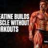 Middle-aged man with visible muscle anatomy demonstrating How creatine builds muscle without workouts